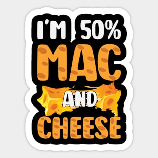 Funny Macaroni and Cheese Lover I'm 50% Mac and 50% Cheese Sticker